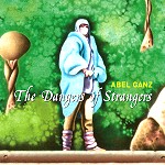 ABEL GANZ / アベル・ガンズ / THE DANGERS OF STRANGERS