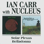 NUCLEUS (IAN CARR WITH NUCLEUS) / ニュークリアス (UK) / SOLAR PLEXUS/BELLADONNA - REMASTER