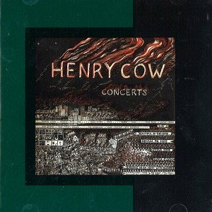 HENRY COW / ヘンリー・カウ / CONCERTS - REMASTER