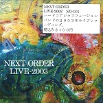 NEXT ORDER / ネクスト・オーダー / LIVE 2003