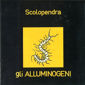 GLI ALLUMINOGENI / アルミノジェニ / SCOLOPENDRA - REMASTER