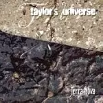 TAYLOR'S UNIVERSE / TERRA NOVA