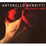 ANTONELLO VENDITTI / アントネッロ・ヴェンディッティ / DALLA PELLE AL CUORE