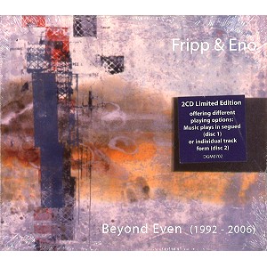 ROBERT FRIPP/BRIAN ENO / フリップ&イーノ / BEYOND EVEN (1992 - 2006): LIMITED EDITION