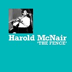 HAROLD MCNAIR / ハロルド・マクネア / THE FENCE - DIGITAL REMASTER