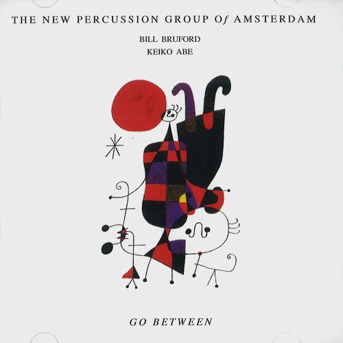 BILL BRUFORD / ビル・ブルーフォード / THE NEW PERCUSSION GROUP OF AMSTERDAM: GO BETWEEN - REMASTER