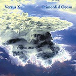 VERSUS X / PRIMORDIAL OCEAN