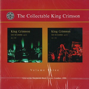 KING CRIMSON / キング・クリムゾン / THE COLLECTABLE KING CRIMSON: VOLUME THREE-LIVE AT SHEPHERDS BUSH EMPIRE, LONDON, 1996