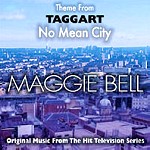 MAGGIE BELL / マギー・ベル / NO MEAN CITY - THEME FROM TAGGART