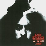 ANDY CLARK/MICK HUTCHINSON / クラーク/ハッチンソン / A=MH2 - EXPANDED EDITION - REMASTER