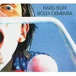 HARD STUFF / ハード・スタッフ / BOLEX DEMENTIA