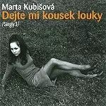 MARTA KUBISOVA / マルタ・クビショヴァー / DEJTE MI KOUSEK LOUKY / SINGLY 3 - REMASTER