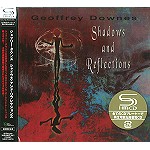 GEOFFREY DOWNES / ジェフリー・ダウンズ / シャドウズ・アンド・リフレクションズ - リマスター/SHM CD
