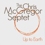CHRIS McGREGOR SEPTET / UP TO EARTH - DIGITAL REMASTER