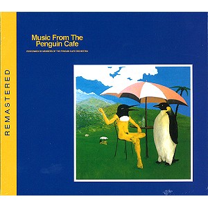 PENGUIN CAFE ORCHESTRA / ペンギン・カフェ・オーケストラ / MUSIC FROM THE PENGUIN CAFE - REMASTER