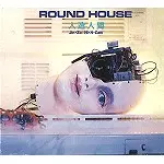 ROUNDHOUSE / ラウンドハウス / JIN・ZO-NI・N・GEN / 人造人間