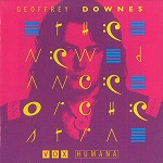 GEOFFREY DOWNES/NEW DANCE ORCHETRA / ジェフリー・ダウンズ&ニュー・ダンス・オーケストラ / VOX HUMANA - REMASTER