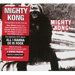 MIGHTY KONG / マイティ・コング / ALL I WANNA DO IS ROCK - DIGITAL REMASTER