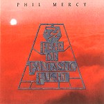 PHIL MERCY / フィル・マーシー / FEAR OF FANTASTIC FLIGHT