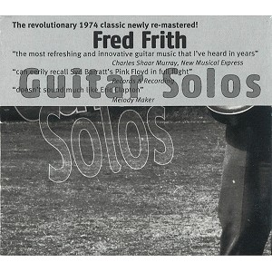 FRED FRITH / フレッド・フリス / GUITAR SOLOS - DIGITAL REMASTER