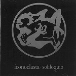 ICONOCLASTA / イコノクラスタ / SOLILOQUIO