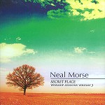 NEAL MORSE / ニール・モーズ / SECRET PLACE: WORSHIP SESSIONS VOLUME 3