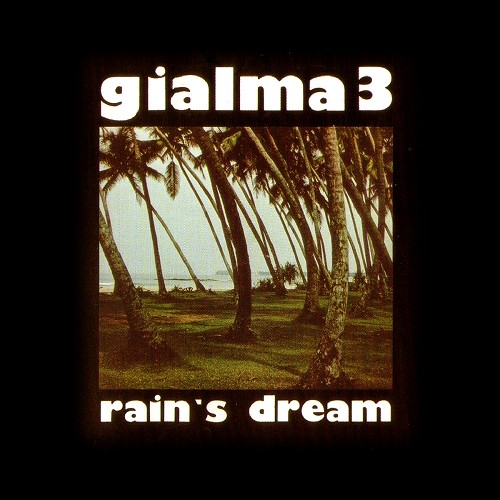 GIALMA 3 / RAIN'S DREAM