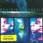 REWIRING GENESIS / REWIRING GENESIS: A TRIBUTE TO THE LAMB LIES DOWN ON BROADWAY