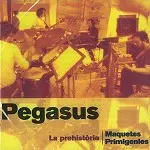 PEGASUS / ペガサス / LE PREHISTORIA: MAQUETES PRIMIGENIES - REMASTER