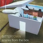 BITTERTOWN / SCENES FROM THE BOX