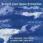 BRUFORD LEVIN UPPER EXTREMITIES / ブルフォード・レヴィン・アッパーエクストリミティーズ / BRUFORD LEVIN UPPER EXTREMITIES