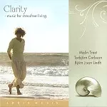 MALIN TRAST/TORBJORN CARLSSON/BJÖRN J:SON LINDH / CLARITY: MUSIC FOR STRESSFREE LIVING