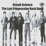 OCCULT SCIENCE / THE LAST PROGRESSIVE ROCK BAND