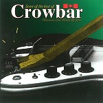 CROWBAR(CAN) / THE BEST OF CROWBAR: MEMORIES ARE MADE OF THIS