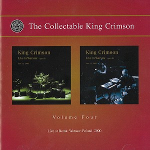 KING CRIMSON / キング・クリムゾン / THE COLLECTABLE KING CRIMSON: VOLUME FOUR-LIVE AT ROMA, WARSAW, POLAND 2000