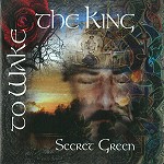 SECRET GREEN / TO WAKE THE KING