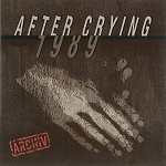 AFTER CRYING / アフター・クライング / ARCHÍV: 1989