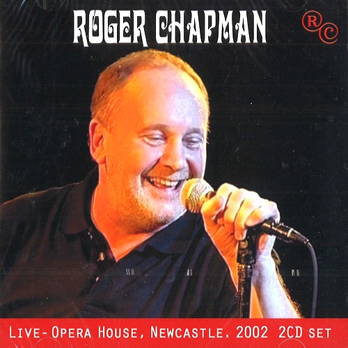 ROGER CHAPMAN / ロジャー・チャップマン / LIVE - OPERA HOUSE, NEWCASTLE. 2002