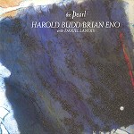 HAROLD BUDD & BRIAN ENO / ハロルド・バッド&ブライアン・イーノ / THE PERAL - DSD REMASTER