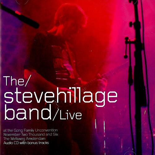 STEVE HILLAGE / スティーヴ・ヒレッジ / LIVE: STEVE HILLAGE BAND, GONG UNCONVENTION, AMSTERDAM 2006