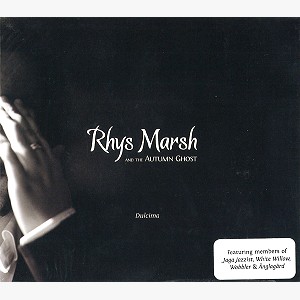 RHYS MARSH AND THE AUTUMN GHOST / ライス・マーシュ・アンド・ジ・オータム・ゴースト / DULCIMA; DIGIPACK EDITION