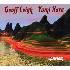 GEOFF LEIGH/YUMI HARA / UPSTREAM