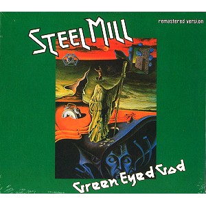 STEEL MILL / スティール・ミル / GREEN EYED GOD - REMASTER