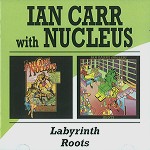 NUCLEUS (IAN CARR WITH NUCLEUS) / ニュークリアス (UK) / LABYRINTH/ROOTS - REMASTER