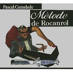 PASCAL COMELADE / パスカル・コムラード / MÈTODE DE ROCANROL