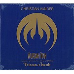 CHRISTIAN VANDER / クリスチャン・ヴァンデ / WURDAH ÏTAH: TRISTAN ET ISEULT