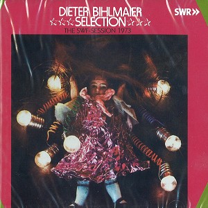 DITER BIHLMAIER SELECTION / THE SWF-SESSION 1973 - DIGITAL REMASTER