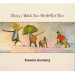 FRANCIS DUNNERY / フランシス・ダナリー / THERE'S WHOLE NEW WORLD OUT THERE