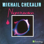MIKHAIL CHEKALIN / ミハイル・チェッカリン / NIGHT PULSATION