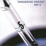 TANGERINE DREAM / タンジェリン・ドリーム / DM V